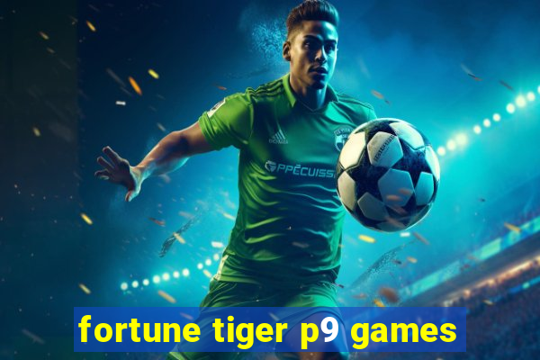 fortune tiger p9 games